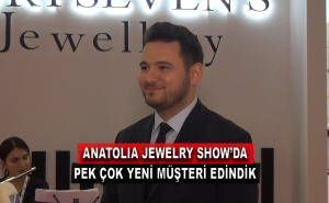 Anatolia Jewelry Show'da Pek Çok Yeni Müşteri Edindik